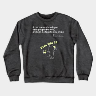 A Cat Can be Taught Any Crime - Mark Twain Quote Crewneck Sweatshirt